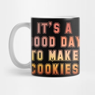 It's a good day to make cookies Mug